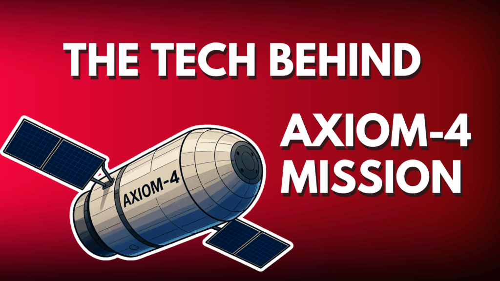 The tech behind Axiom-4 Mission