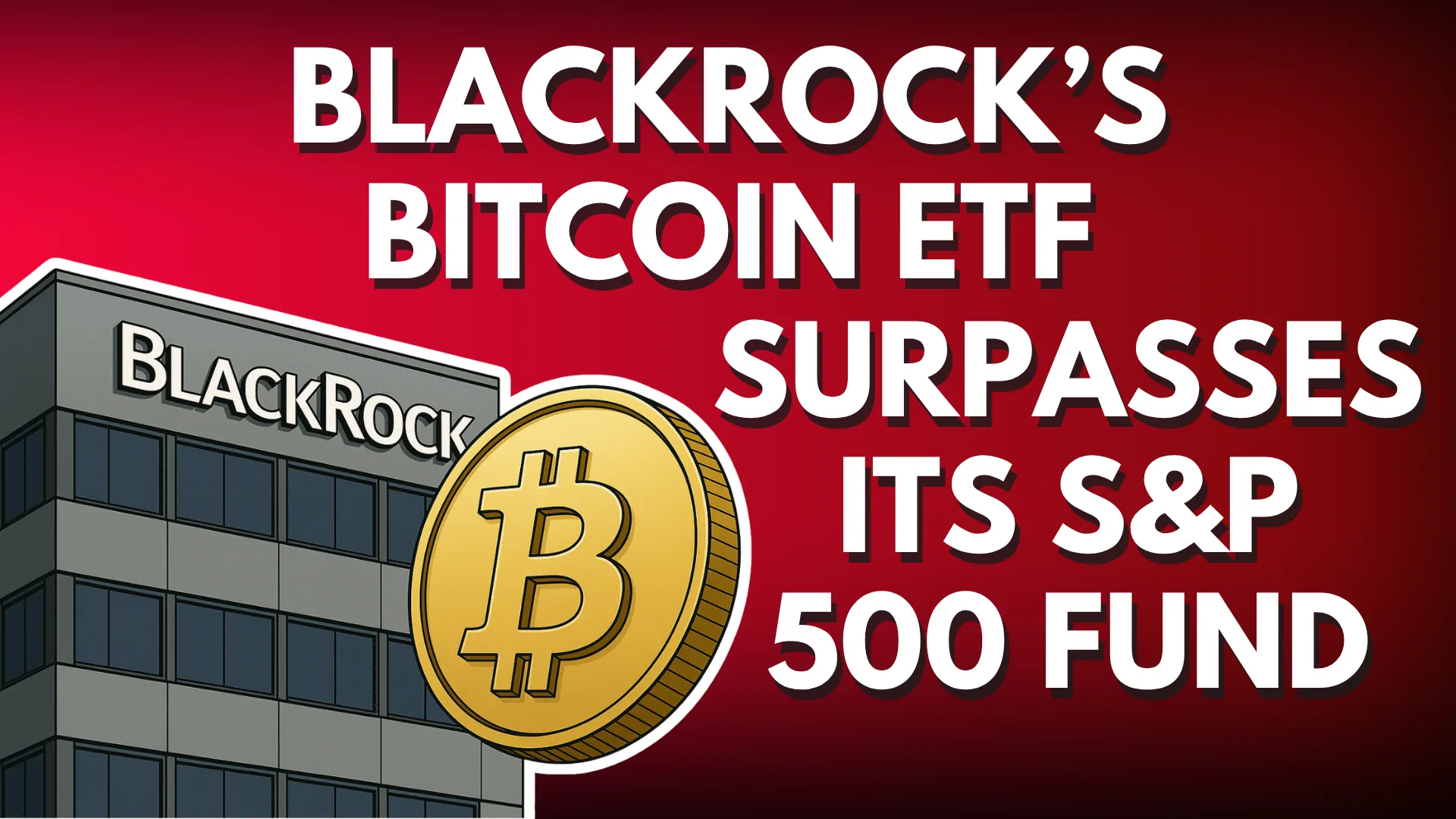 BlackRock’s Bitcoin ETF Surpasses Its S&P 500 Fund
