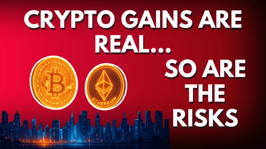 Crypto Gains Are Real… So Are the Risks