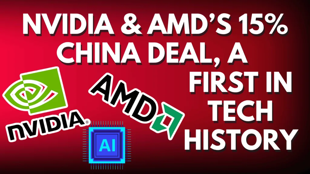 Nvidia & AMD’s 15% China Deal, A First in Tech History