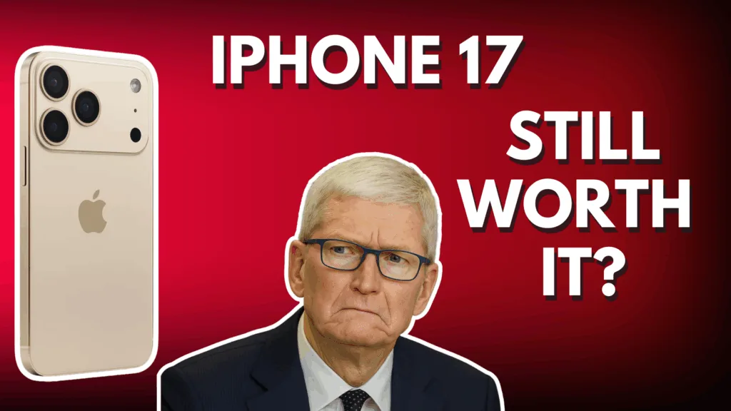 iPhone 17: Still Worth It?