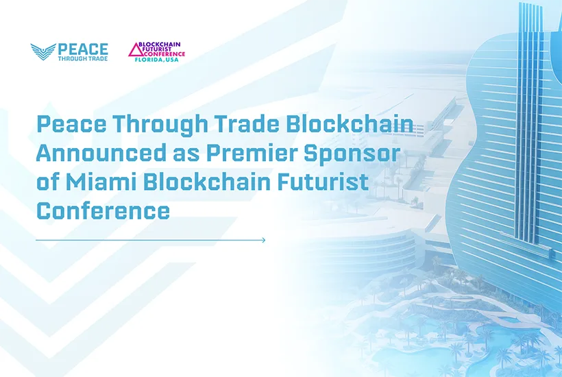 Peace Through Trade Blockchain (PTT) announced as premier sponsor of Futurist Miami 2025